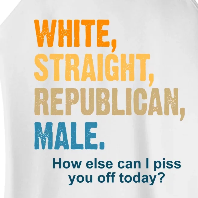 White Straight Republican Male Piss You Off Funny Women’s Perfect Tri Rocker Tank