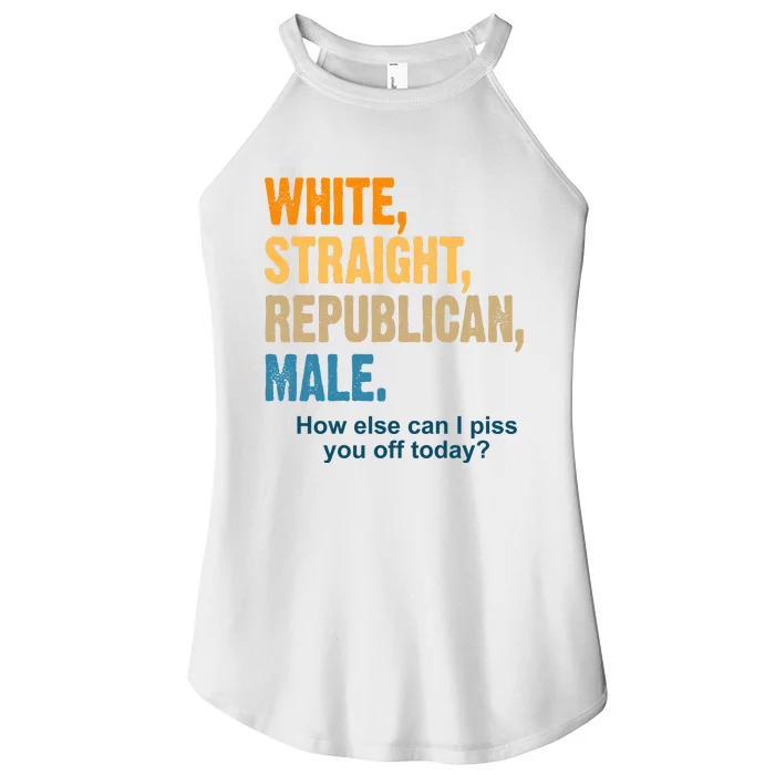 White Straight Republican Male Piss You Off Funny Women’s Perfect Tri Rocker Tank