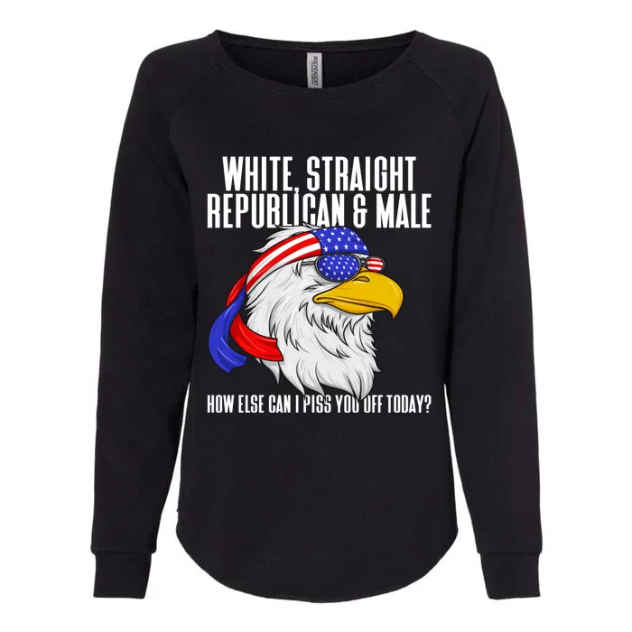 White Straight Republican Male How Can I Piss You Off Today Womens California Wash Sweatshirt