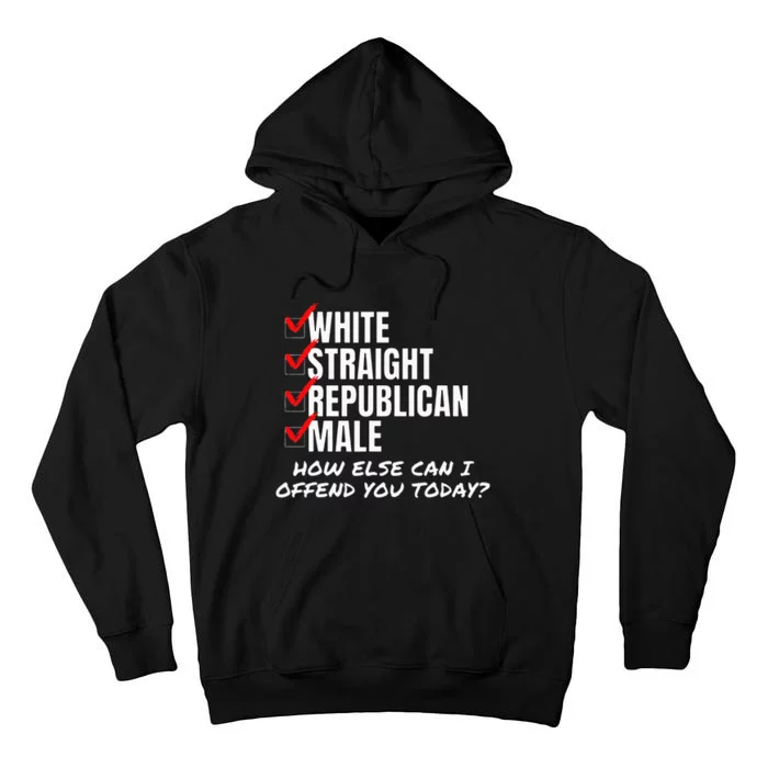 White Straight Republican Male How Can I Offend You Tall Hoodie