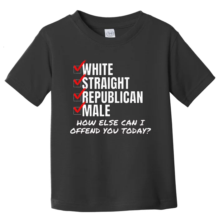 White Straight Republican Male How Can I Offend You Toddler T-Shirt