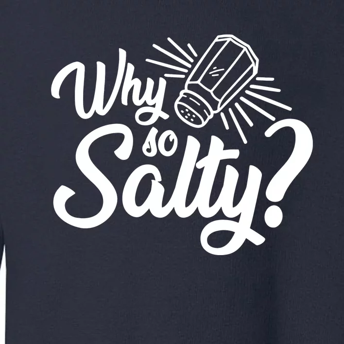 Why So Salty Toddler Sweatshirt