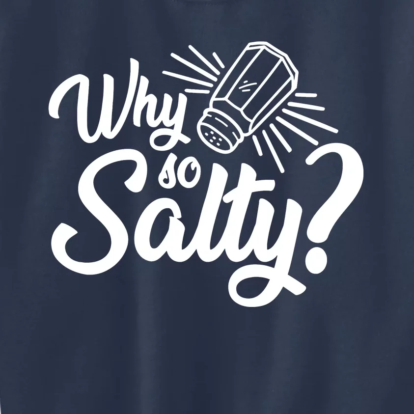 Why So Salty Kids Sweatshirt