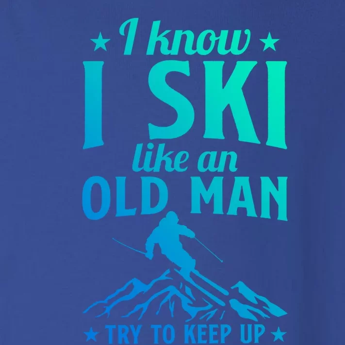 Winter Sport Skiing Lover I Know I Ski Like An Old Meaningful Gift Toddler Long Sleeve Shirt