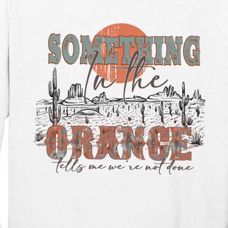 Western Sweatshirt Something In The Orange Tall Long Sleeve T-Shirt