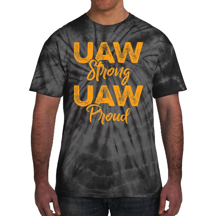 We Stand Strong UAW On Strike Striking Uaw Workers Tie-Dye T-Shirt