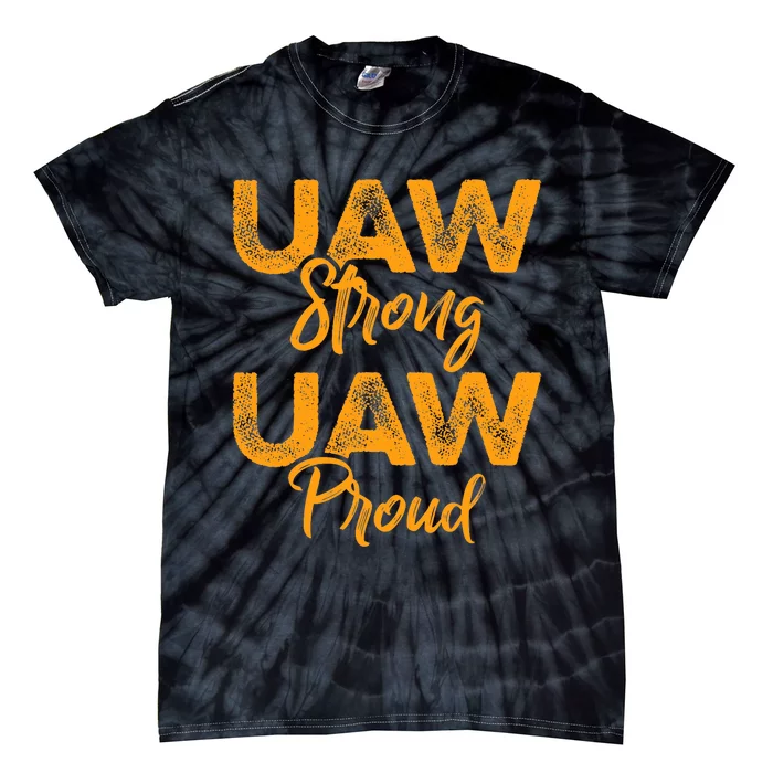 We Stand Strong UAW On Strike Striking Uaw Workers Tie-Dye T-Shirt