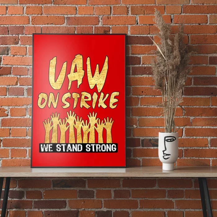 We Stand Strong UAW On Strike Striking Uaw Workers Poster