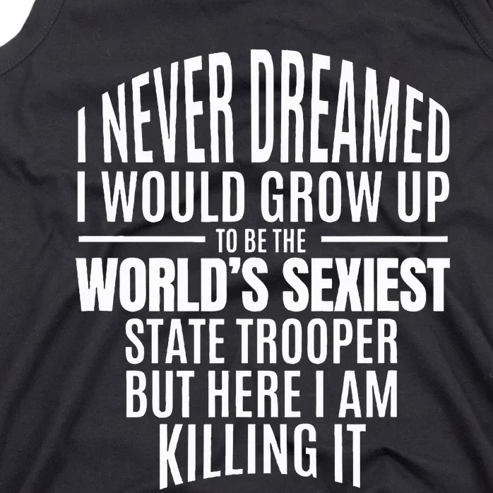 WorldS Sexiest State Trooper Gift Idea Tank Top