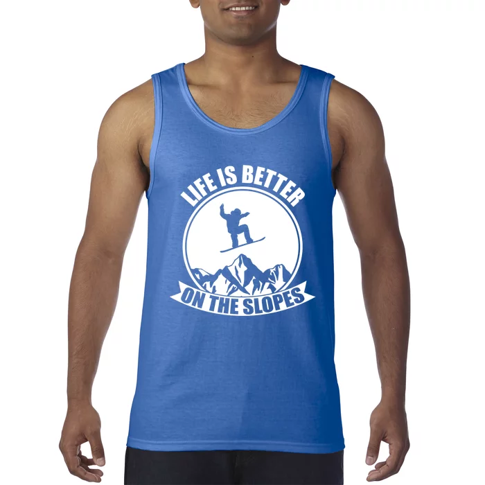 Winter Sport Snowboarding Life Is Better On The Slopes Gift Tank Top