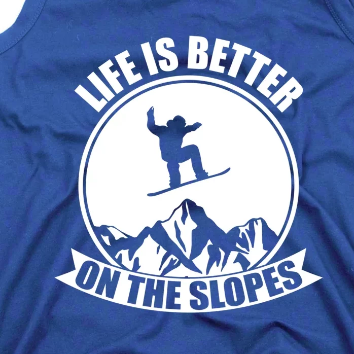 Winter Sport Snowboarding Life Is Better On The Slopes Gift Tank Top