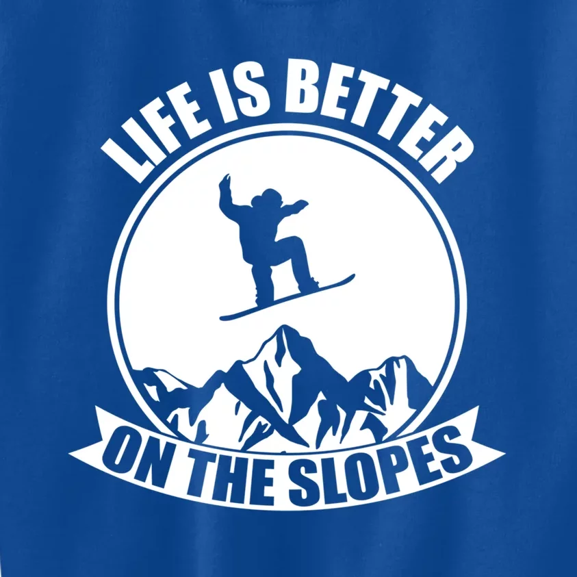 Winter Sport Snowboarding Life Is Better On The Slopes Gift Kids Sweatshirt