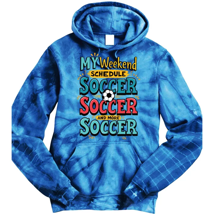 Weekend Soccer Schedule Game Sports Tie Dye Hoodie