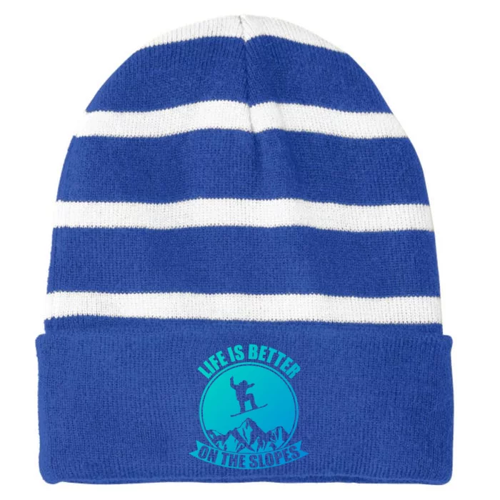 Winter Sport Snowboarding Life Is Better On The Slopes Gift Striped Beanie with Solid Band