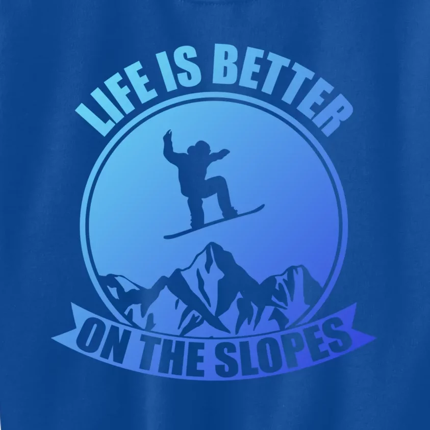 Winter Sport Snowboarding Life Is Better On The Slopes Gift Kids Sweatshirt