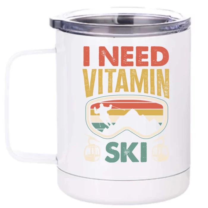 Wintersport Skiing Skier I Need Vitamin Ski Meaningful Gift Front & Back 12oz Stainless Steel Tumbler Cup