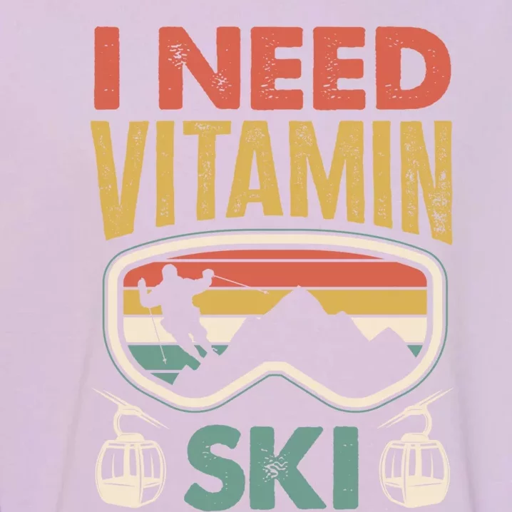 Wintersport Skiing Skier I Need Vitamin Ski Cute Gift Garment-Dyed Sweatshirt