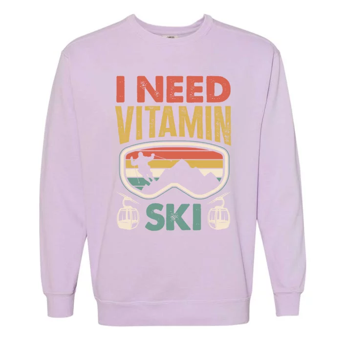 Wintersport Skiing Skier I Need Vitamin Ski Cute Gift Garment-Dyed Sweatshirt