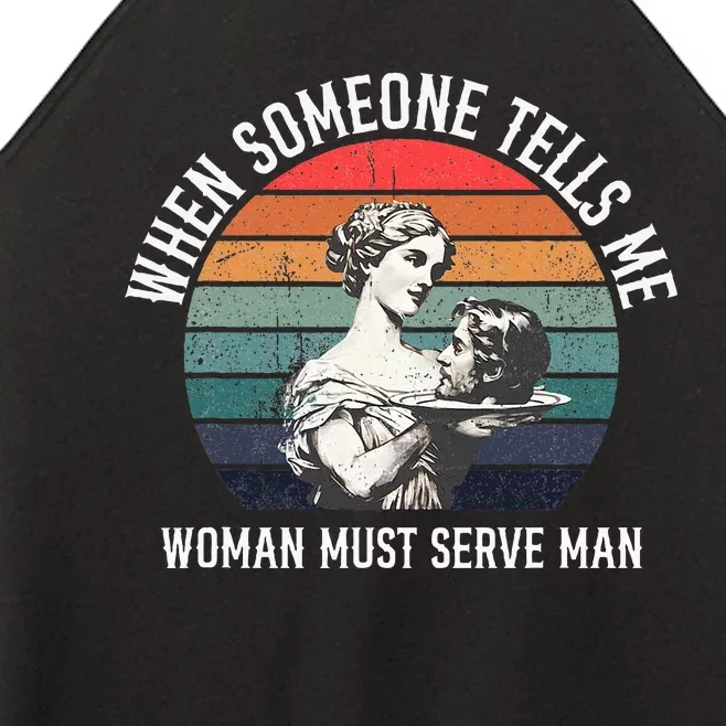 When Someone Tells Me Woman Must Serve Man Women’s Perfect Tri Rocker Tank