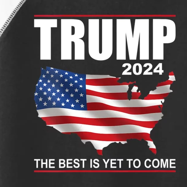 Women S Trump 2024 Usa Flag The Best Is Yet To Come Donald Trump Toddler Fine Jersey T-Shirt