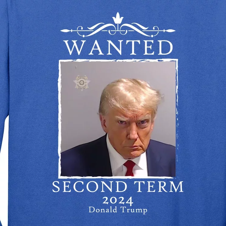 Wanted Second Term 2024 Trump Donald Mugshot Tall Long Sleeve T-Shirt