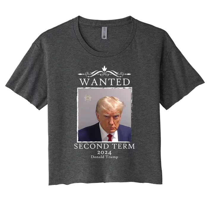 Wanted Second Term 2024 Trump Donald Mugshot Women's Crop Top Tee