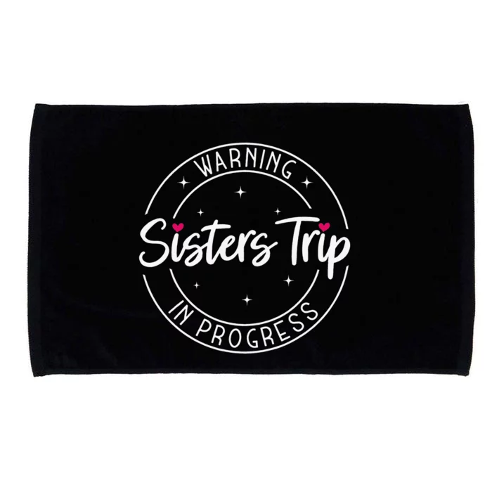 Warning Sisters Trip In Progress Trip with Sister Microfiber Hand Towel