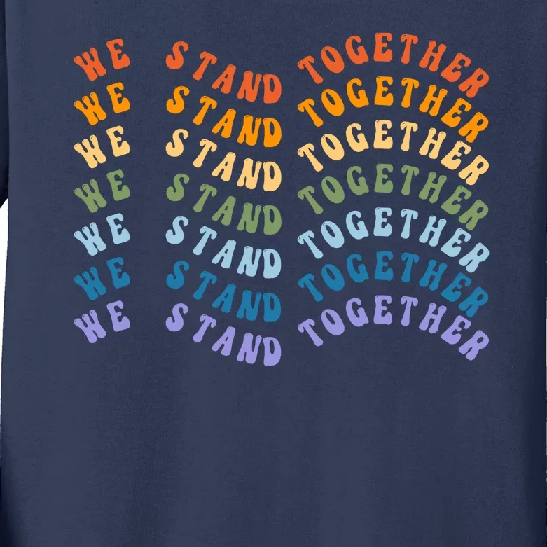 We Stand Together Pride Month Kids Long Sleeve Shirt