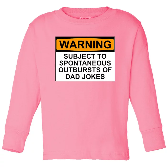 Warning Subject To Spontaneous Outbursts Of Dad Jokes Toddler Long Sleeve Shirt