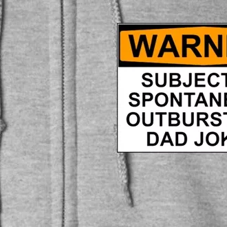 Warning Subject To Spontaneous Outbursts Of Dad Jokes Full Zip Hoodie