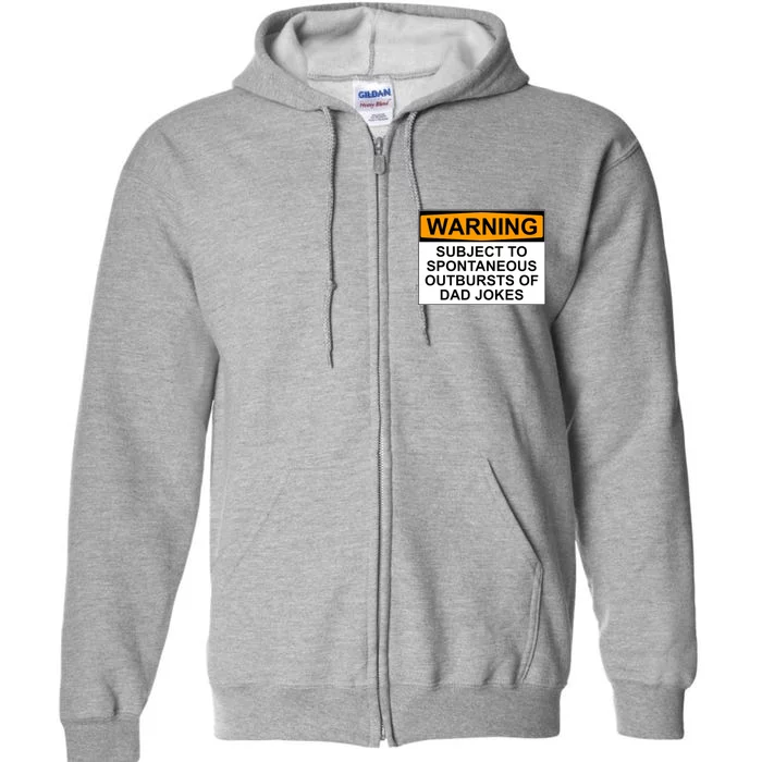 Warning Subject To Spontaneous Outbursts Of Dad Jokes Full Zip Hoodie