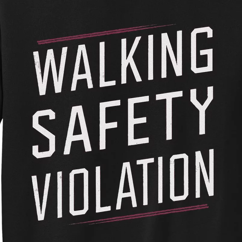 Walking Safety Violation Tall Sweatshirt