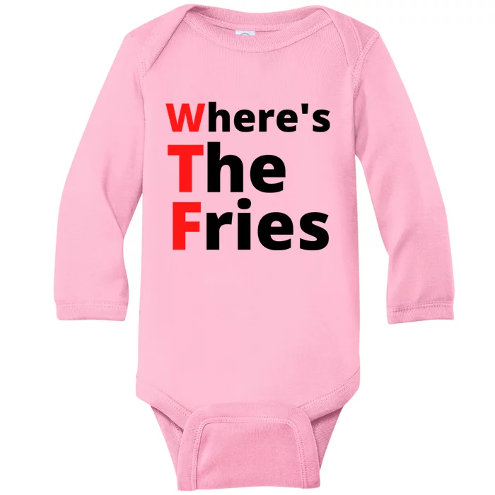 Wtf Slogan Wheres The Fries Funny French Fries Great Gift Baby Long Sleeve Bodysuit