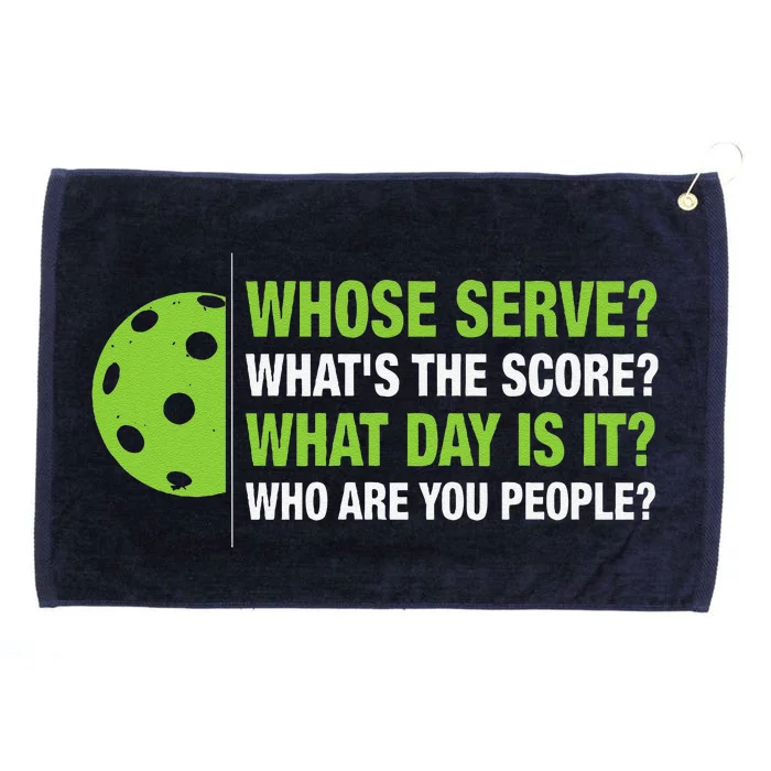 Whose Serve WhatS The Score What Day Is It Pickleball Lover Grommeted Golf Towel