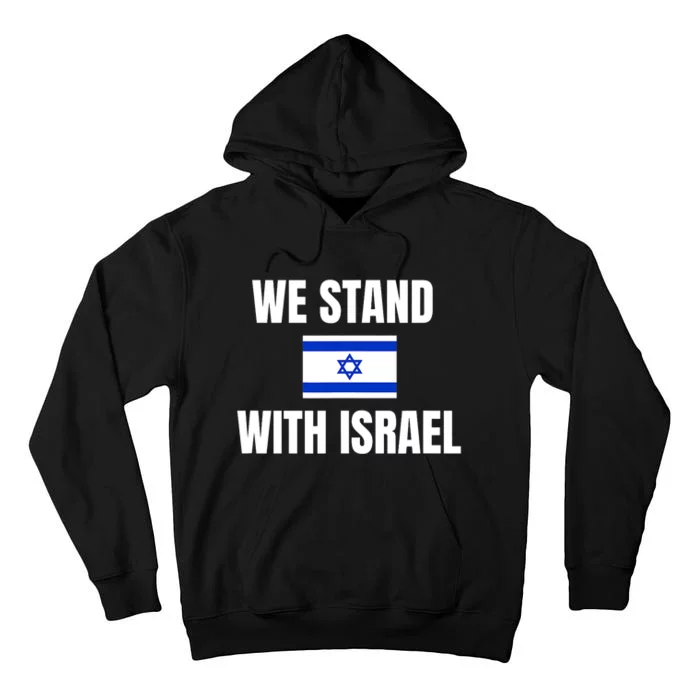 We Stand With Israel Show Your Support For Israel Tall Hoodie