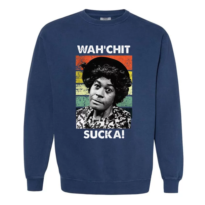 WAHCHIT SUCKA Watch It Sucka Son In Sanford City Funny Meme Garment-Dyed Sweatshirt