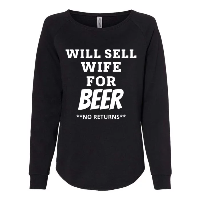 Will Sell Wife For Beer No Returns Womens California Wash Sweatshirt