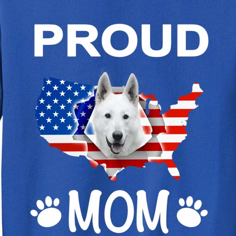 White Shepherd White Shepherd Dog Proud Patriot Mom Great Gift Tall Sweatshirt