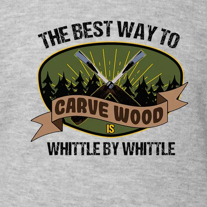 Wood Sculpture Whittle Wood Carving Woodcarver Toddler Sweatshirt