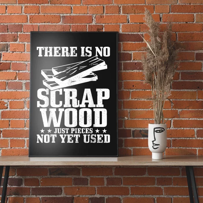 Woodworker Scrap Wood Woodworking Funny Carpenter Poster