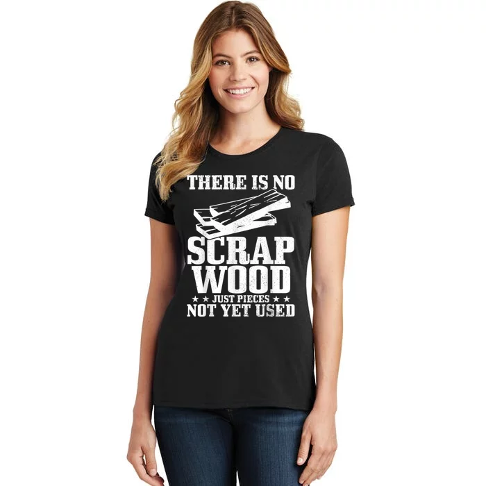 Woodworker Scrap Wood Woodworking Funny Carpenter Women's T-Shirt