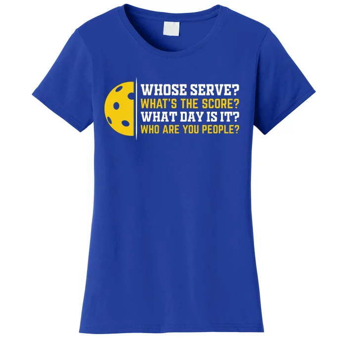 Whose Serve What's The Score Pickleball Paddle Women's T-Shirt