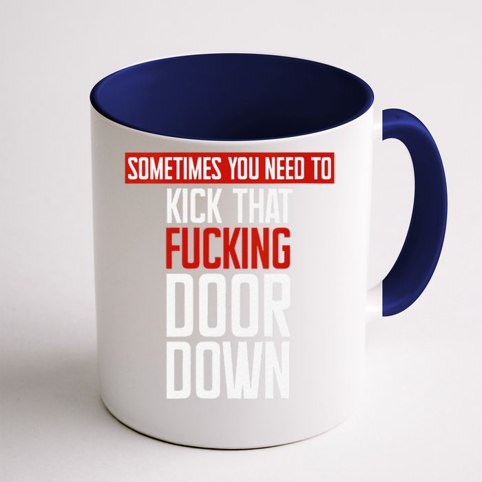 Women Sometimes You Need To Kick That Fucking Door Down Kamala Gift Front & Back Coffee Mug