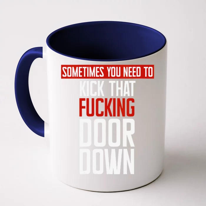 Women Sometimes You Need To Kick That Fucking Door Down Kamala Gift Front & Back Coffee Mug