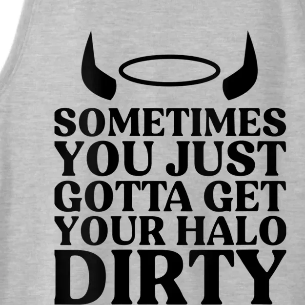 Wo Sometimes You Just Gotta Get Your Halo Dirty V-Neck Ladies Tri-Blend Wicking Tank