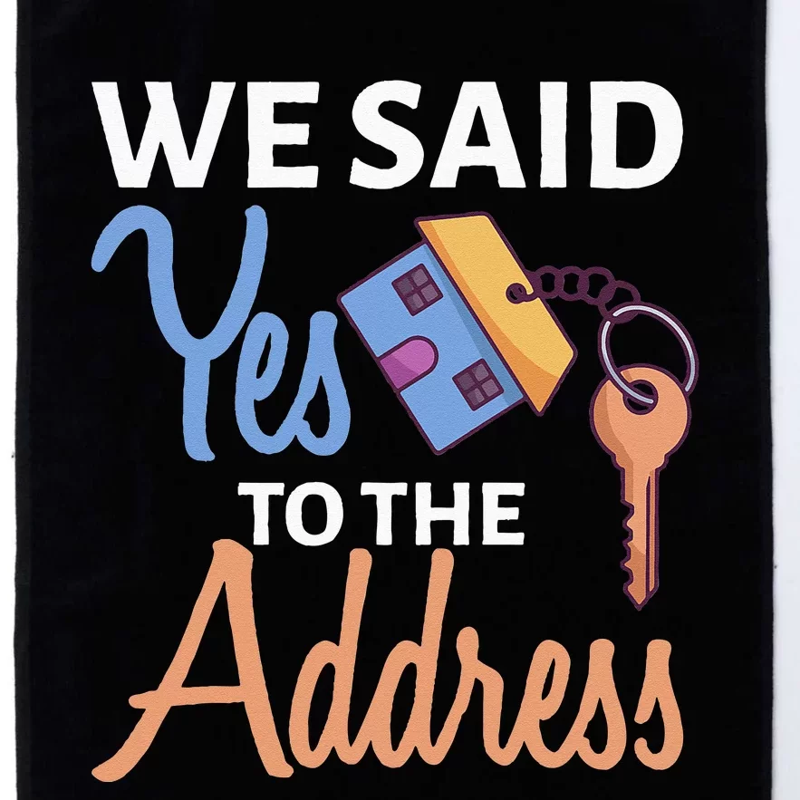 We Said Yes To The Address First Home Owner New Homeowner Platinum Collection Golf Towel