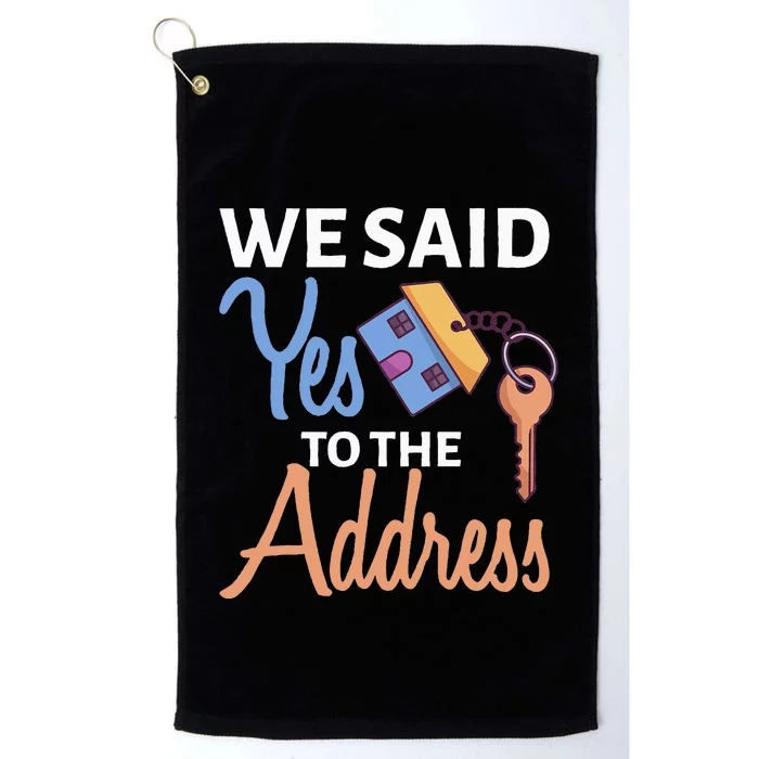 We Said Yes To The Address First Home Owner New Homeowner Platinum Collection Golf Towel