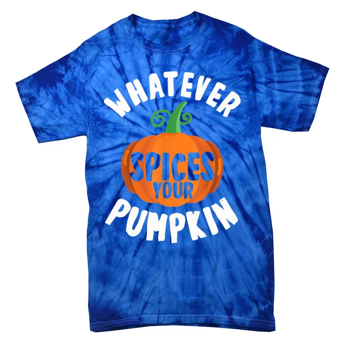 Whatever Spices Your Pumpkin Fall Season Halloween Spice Gift Tie-Dye T-Shirt