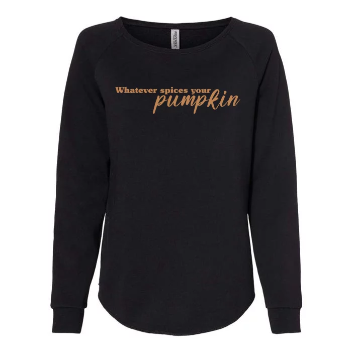 Whatever Spices Your Pumpkin Womens California Wash Sweatshirt