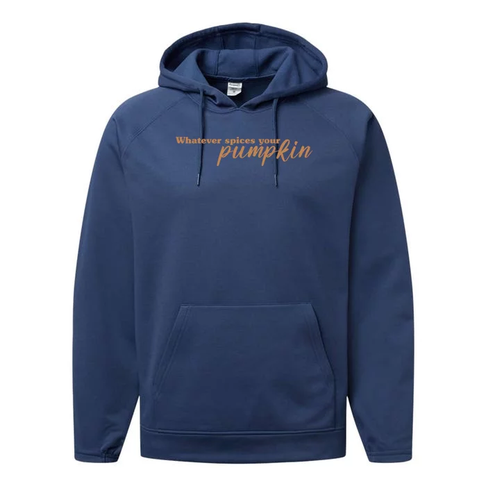 Whatever Spices Your Pumpkin Performance Fleece Hoodie